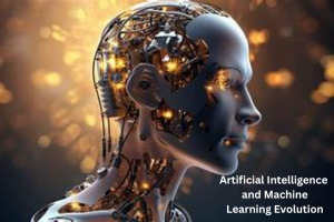 Artificial Intelligence and Machine Learning Evolution