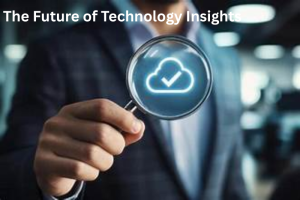 The Future of Technology Insights