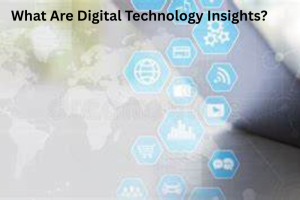 What Are Digital Technology Insights