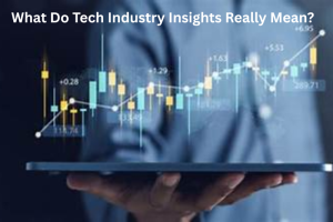 What Do Tech Industry Insights Really Mean