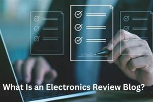What Is an Electronics Review Blog
