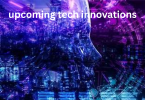 upcoming tech innovations
