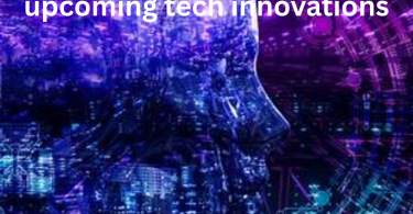 upcoming tech innovations